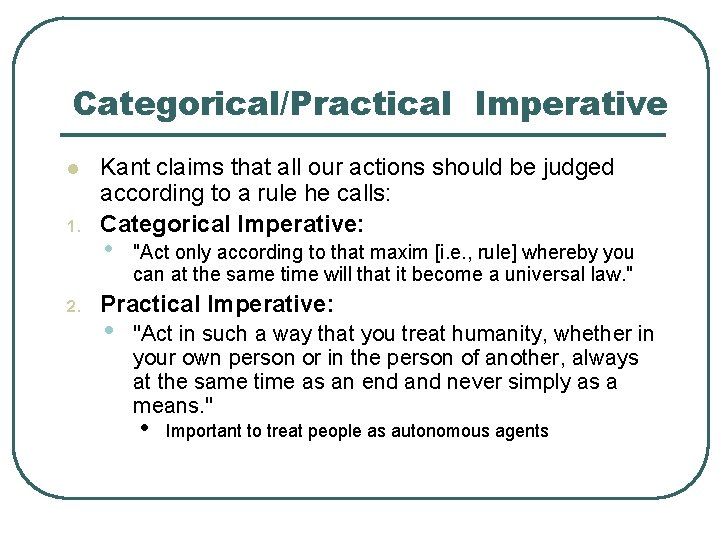 Categorical/Practical Imperative l 1. 2. Kant claims that all our actions should be judged