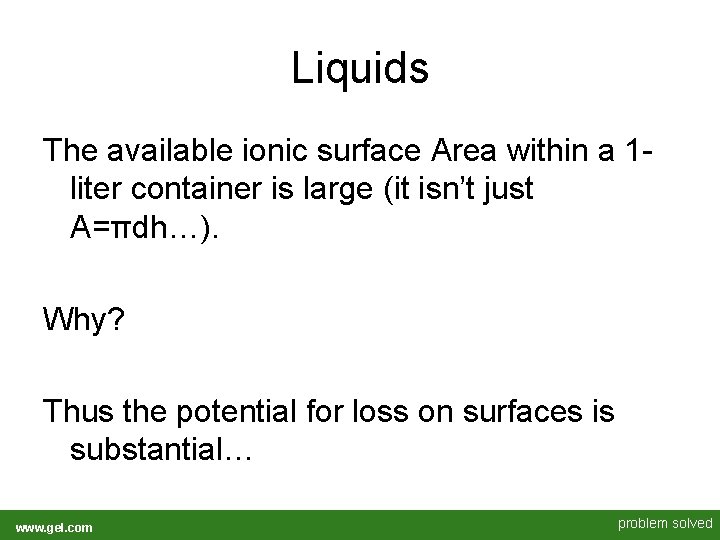 Liquids The available ionic surface Area within a 1 liter container is large (it Liquids The available ionic surface Area within a 1 liter container is large (it