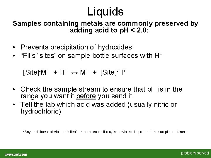 Liquids Samples containing metals are commonly preserved by adding acid to p. H < Liquids Samples containing metals are commonly preserved by adding acid to p. H <
