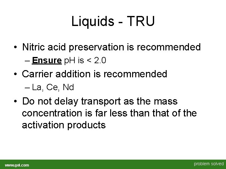 Liquids - TRU • Nitric acid preservation is recommended – Ensure p. H is Liquids - TRU • Nitric acid preservation is recommended – Ensure p. H is