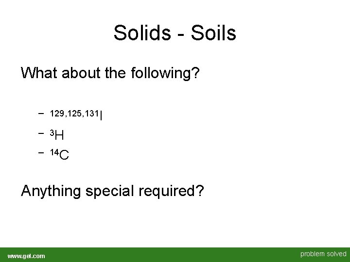 Solids - Soils What about the following? – 129, 125, 131 I – 3 Solids - Soils What about the following? – 129, 125, 131 I – 3