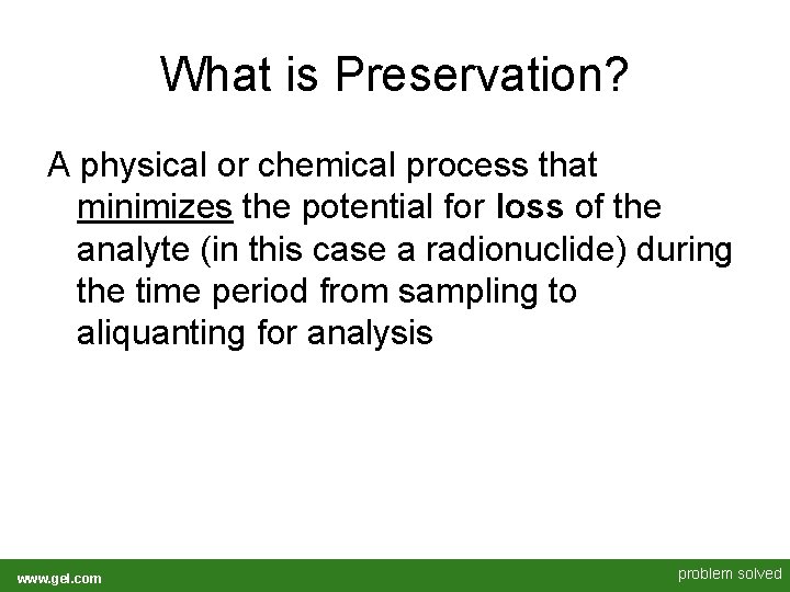 What is Preservation? A physical or chemical process that minimizes the potential for loss What is Preservation? A physical or chemical process that minimizes the potential for loss