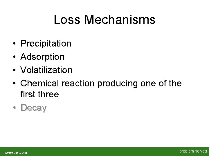 Loss Mechanisms • • Precipitation Adsorption Volatilization Chemical reaction producing one of the first Loss Mechanisms • • Precipitation Adsorption Volatilization Chemical reaction producing one of the first