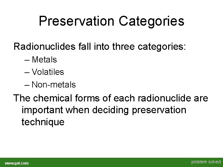 Preservation Categories Radionuclides fall into three categories: – Metals – Volatiles – Non-metals The Preservation Categories Radionuclides fall into three categories: – Metals – Volatiles – Non-metals The