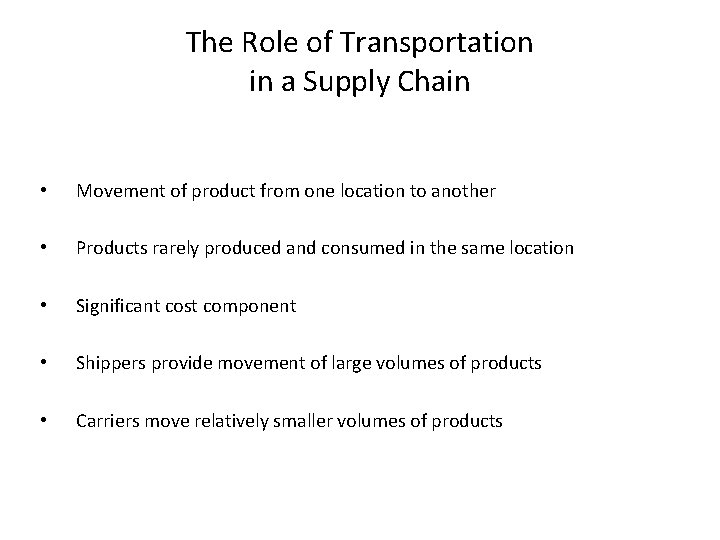 The Role of Transportation in a Supply Chain • Movement of product from one