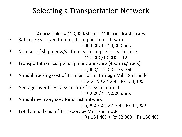 Selecting a Transportation Network • • Annual sales = 120, 000/store : Milk runs