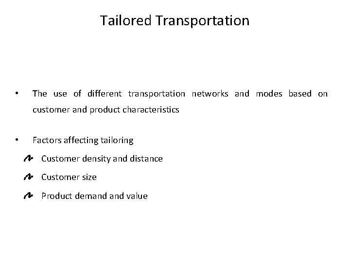 Tailored Transportation • The use of different transportation networks and modes based on customer