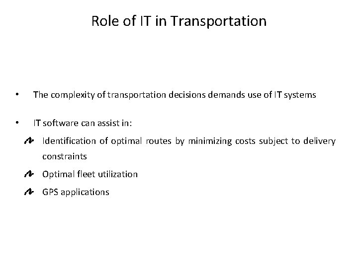 Role of IT in Transportation • The complexity of transportation decisions demands use of