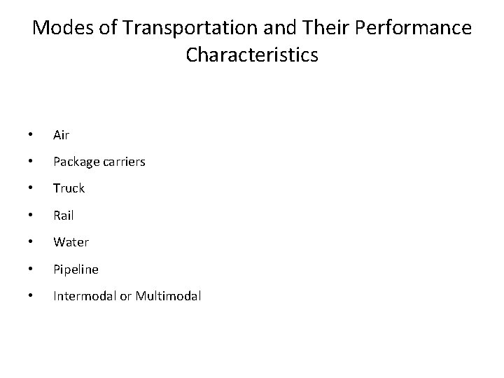 Modes of Transportation and Their Performance Characteristics • Air • Package carriers • Truck