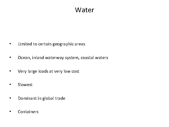 Water • Limited to certain geographic areas • Ocean, inland waterway system, coastal waters