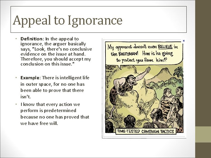 Appeal to Ignorance • Definition: In the appeal to ignorance, the arguer basically says,