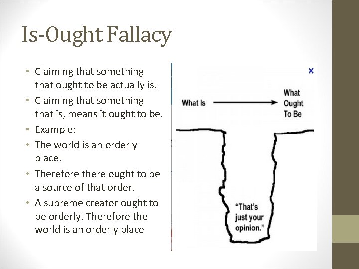 Is-Ought Fallacy • Claiming that something that ought to be actually is. • Claiming