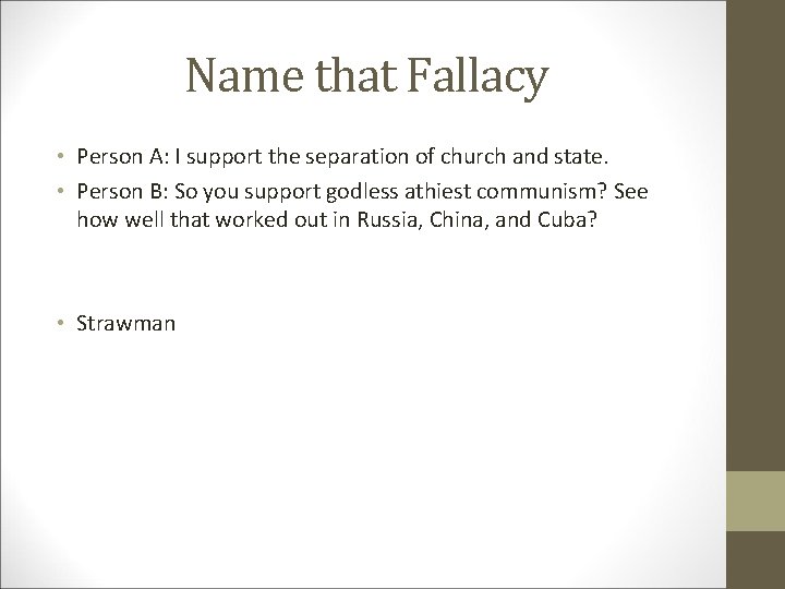 Name that Fallacy • Person A: I support the separation of church and state.
