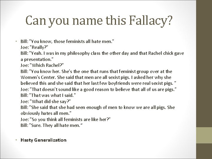 Can you name this Fallacy? • Bill: "You know, those feminists all hate men.