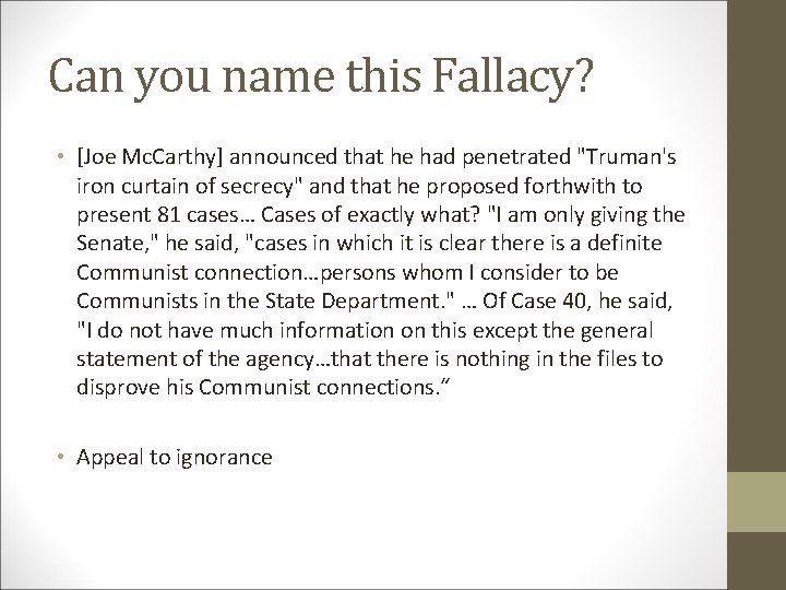 Can you name this Fallacy? • [Joe Mc. Carthy] announced that he had penetrated