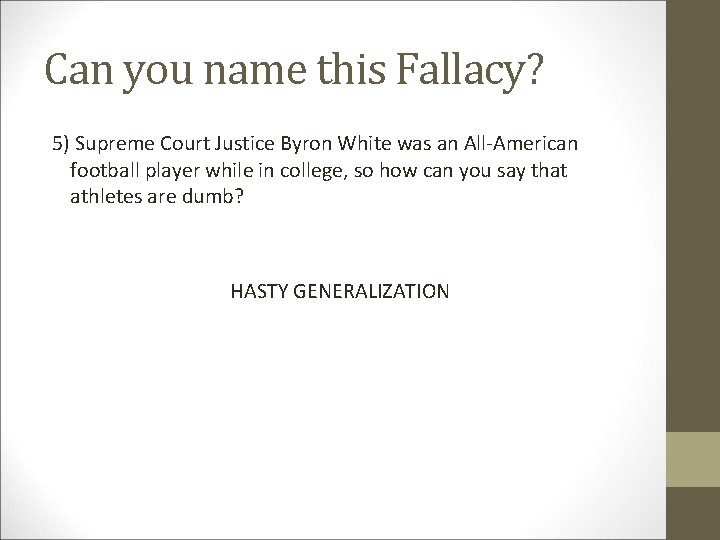 Can you name this Fallacy? 5) Supreme Court Justice Byron White was an All-American