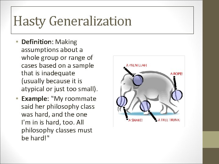 Hasty Generalization • Definition: Making assumptions about a whole group or range of cases