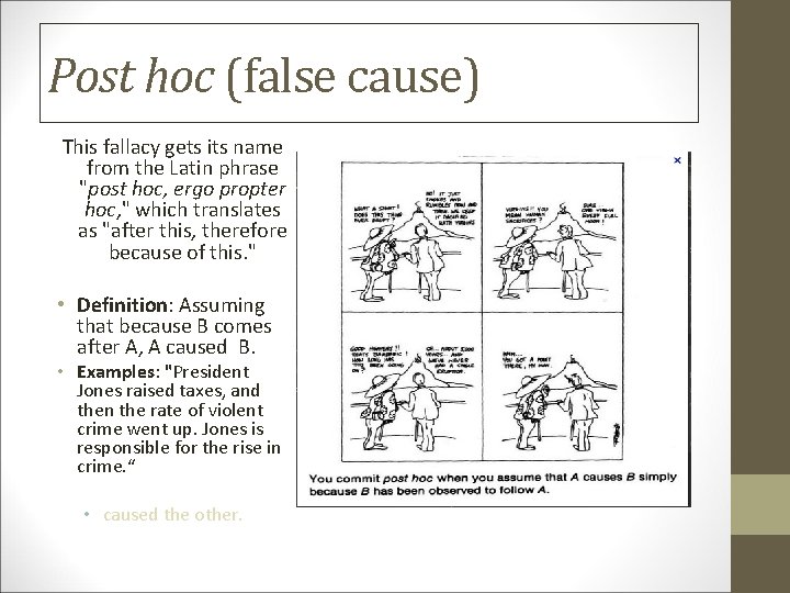 Post hoc (false cause) This fallacy gets its name from the Latin phrase "post