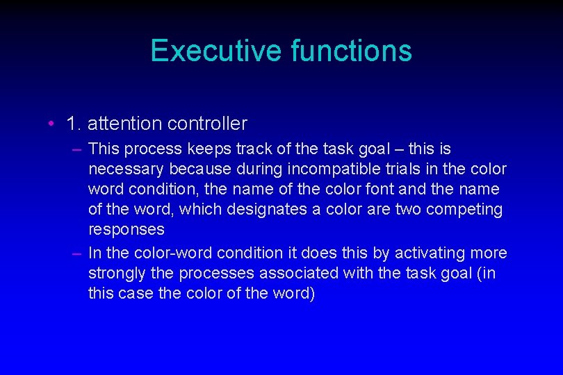 Executive functions • 1. attention controller – This process keeps track of the task