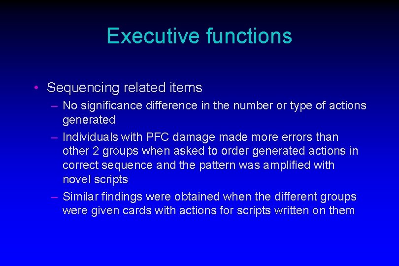Executive functions • Sequencing related items – No significance difference in the number or