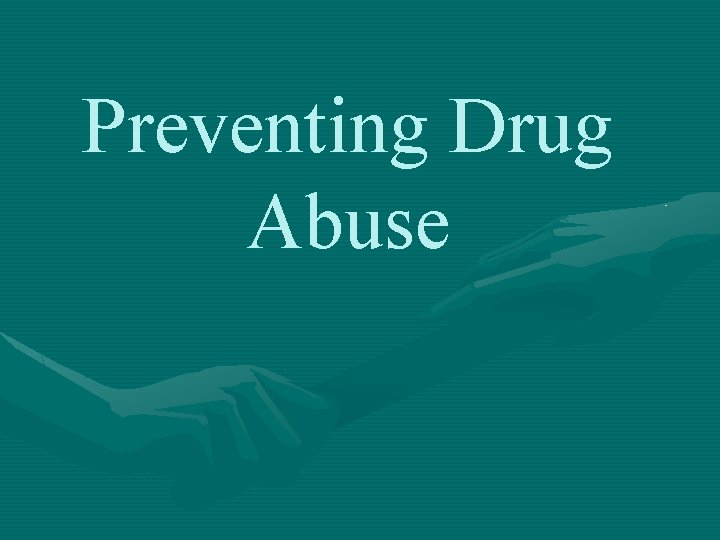 Preventing Drug Abuse 