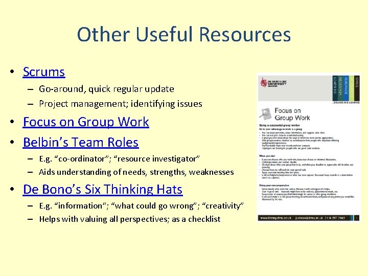 Other Useful Resources • Scrums – Go-around, quick regular update – Project management; identifying