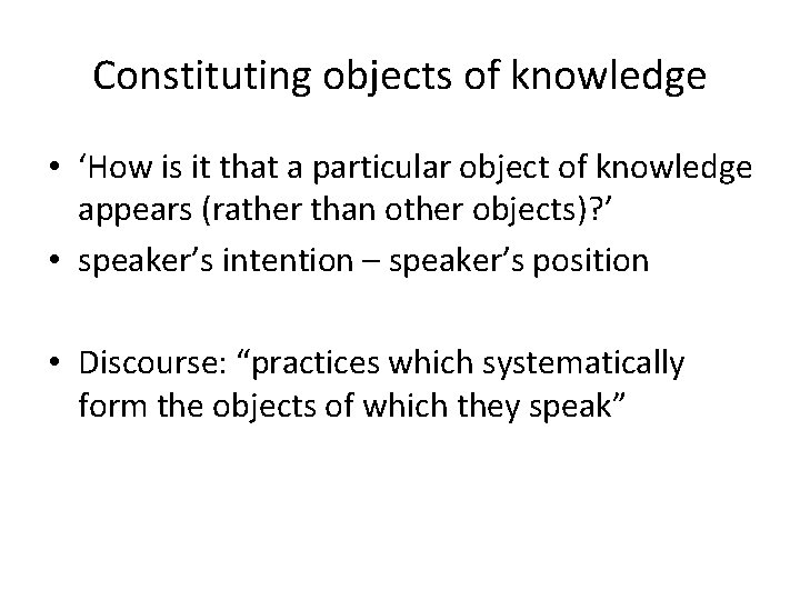 Constituting objects of knowledge • ʻHow is it that a particular object of knowledge