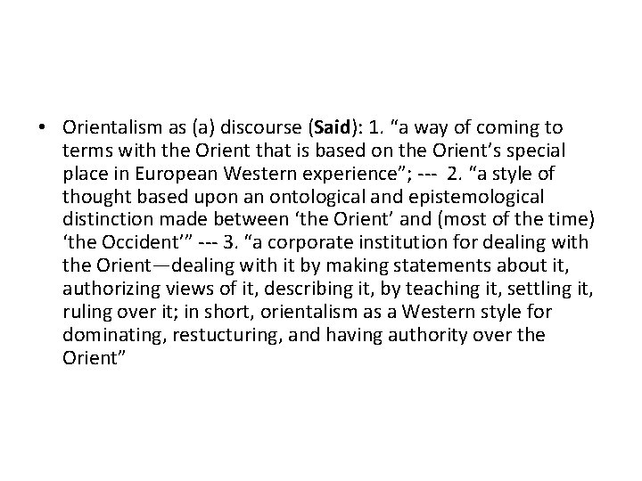  • Orientalism as (a) discourse (Said): 1. “a way of coming to terms