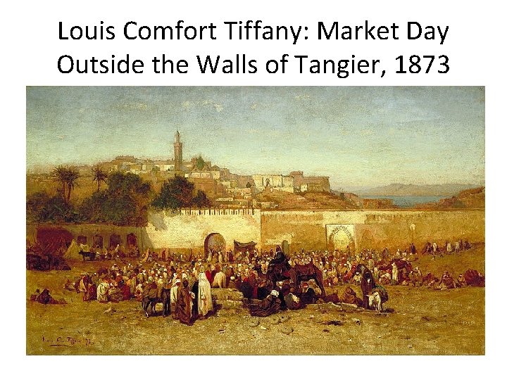 Louis Comfort Tiffany: Market Day Outside the Walls of Tangier, 1873 
