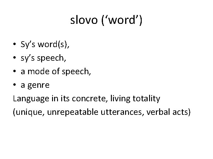 slovo (‘word’) • Sy’s word(s), • sy’s speech, • a mode of speech, •