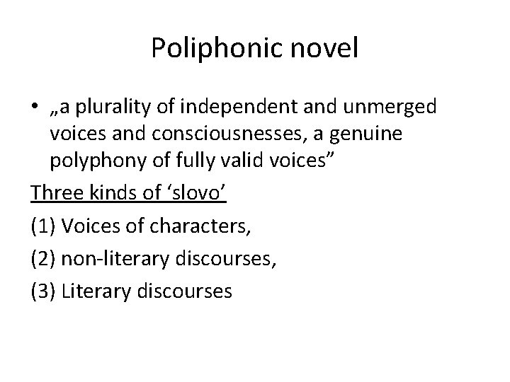 Poliphonic novel • „a plurality of independent and unmerged voices and consciousnesses, a genuine