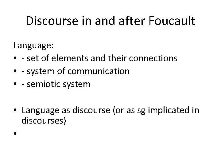 Discourse in and after Foucault Language: • - set of elements and their connections