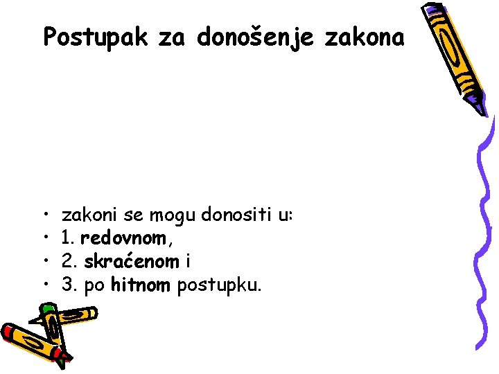 Postupak za donošenje zakona • • zakoni se mogu donositi u: 1. redovnom, 2.