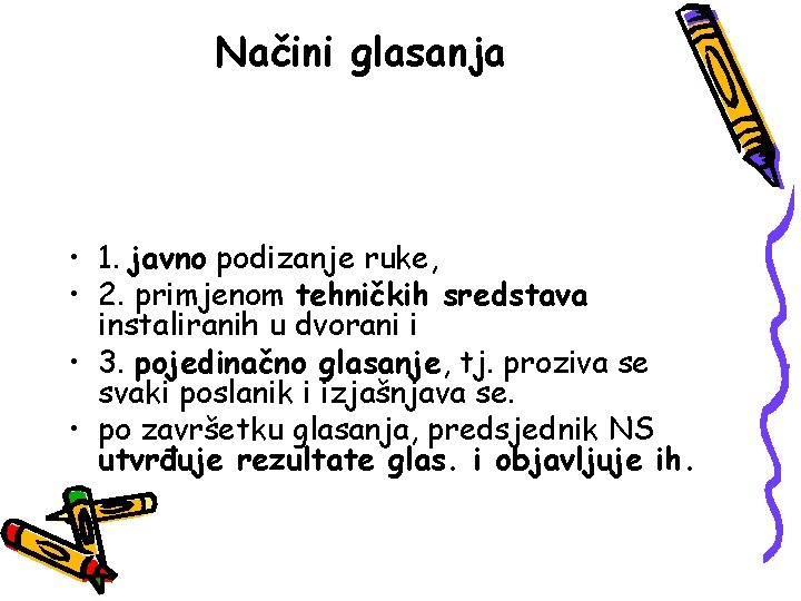 Načini glasanja • 1. javno podizanje ruke, • 2. primjenom tehničkih sredstava instaliranih u