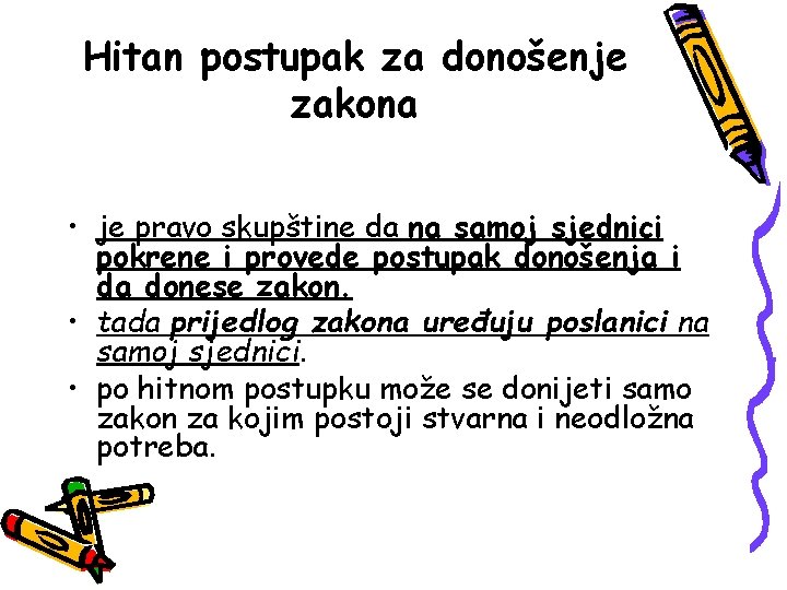 Hitan postupak za donošenje zakona • je pravo skupštine da na samoj sjednici pokrene