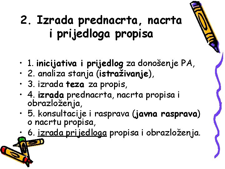 2. Izrada prednacrta, nacrta i prijedloga propisa • • 1. inicijativa i prijedlog za