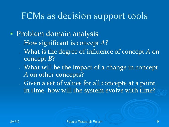FCMs as decision support tools § Problem domain analysis - - - 2/4/10 How