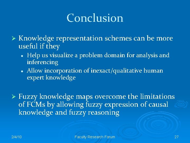 Conclusion Ø Knowledge representation schemes can be more useful if they l l Ø