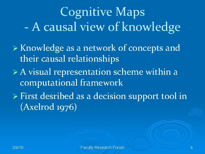 Cognitive Maps - A causal view of knowledge Ø Knowledge as a network of