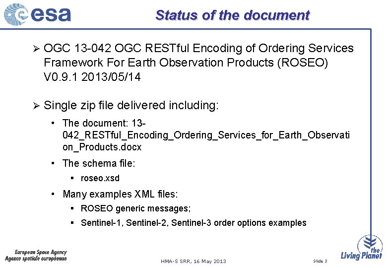 Status of the document Ø OGC 13 -042 OGC RESTful Encoding of Ordering Services