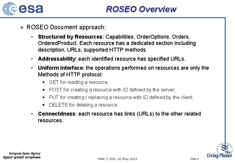 ROSEO Overview Ø ROSEO Document approach: • Structured by Resources: Capabilities, Order. Options, Ordered.