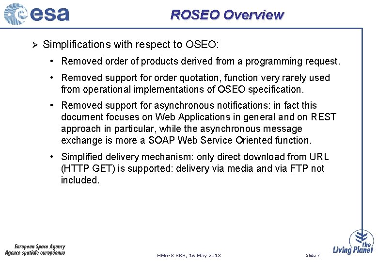 ROSEO Overview Ø Simplifications with respect to OSEO: • Removed order of products derived