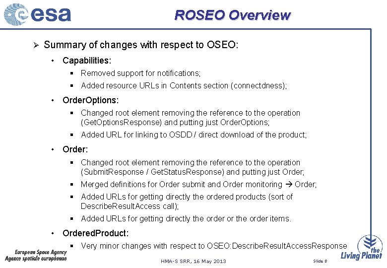 ROSEO Overview Ø Summary of changes with respect to OSEO: • Capabilities: § Removed