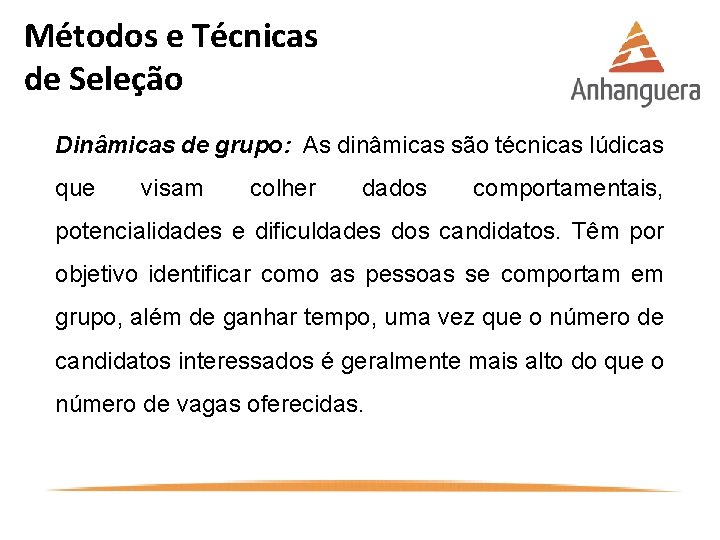 Métodos e Técnicas de Seleção Dinâmicas de grupo: As dinâmicas são técnicas lúdicas que