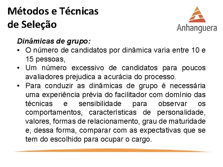 Métodos e Técnicas de Seleção Dinâmicas de grupo: • O número de candidatos por