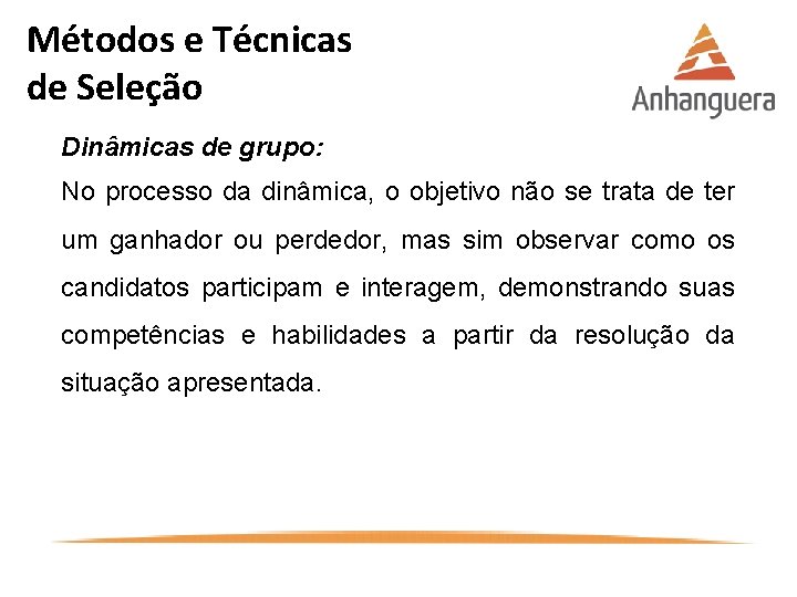 Métodos e Técnicas de Seleção Dinâmicas de grupo: No processo da dinâmica, o objetivo