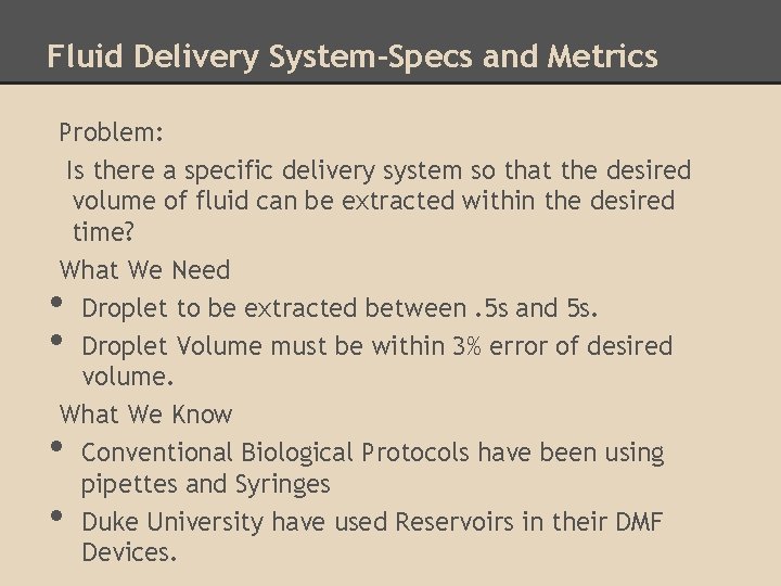 Fluid Delivery System-Specs and Metrics Problem: Is there a specific delivery system so that