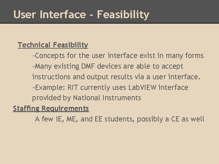 User Interface - Feasibility Technical Feasibility -Concepts for the user interface exist in many