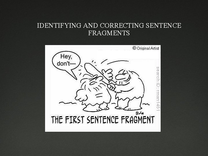 IDENTIFYING AND CORRECTING SENTENCE FRAGMENTS 