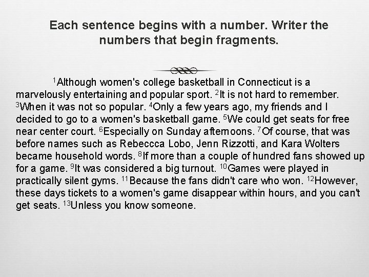 Each sentence begins with a number. Writer the numbers that begin fragments. 1 Although
